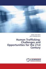 Human Trafficking: Challenges and Opportunities for the 21st Century