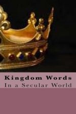 Kingdom Words: Kingdom Words in a Secular World