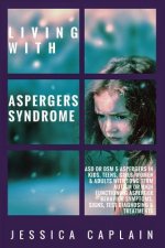 Living With Aspergers Syndrome: ASD or DSM 5 Aspergers in kids, teens, girls/women & adults with long term autism or high functioning asperger behavio