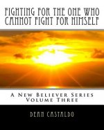 Fighting For The One Who Cannot Fight For Himself