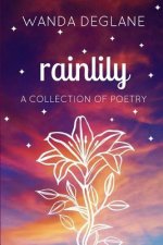 Rainlily: a collection of poetry