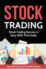 Stock Trading: Stock Trading Success Is Easy With This Guide
