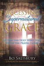 Accessing Supernatural Grace: Letting the Holy Spirit Lead You in the Prayer Closet