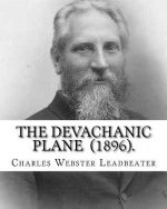 The Devachanic Plane (1896). By: Charles Webster Leadbeater: (Original Classics)