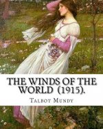 The Winds of the World (1915). By: Talbot Mundy: Illustrated By: Joseph Clement (July 2, 1881 - October 19, 1921) was an American book and newspaper i