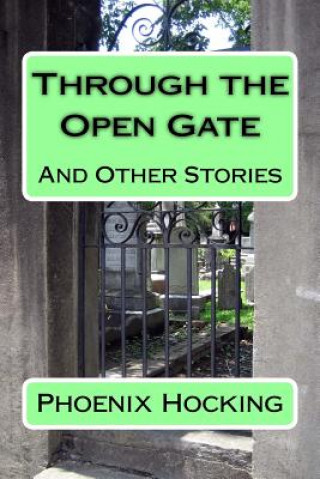 Through The Open Gate: And Other Stories