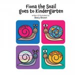 Fiona the Snail Goes to Kindergarten