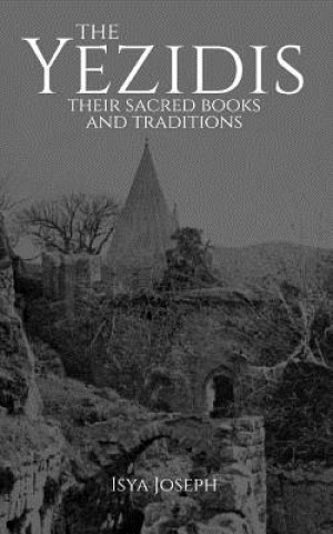 The Yezidis: Their Sacred Books and Traditions