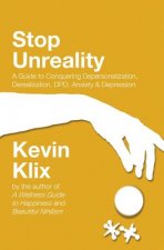 Stop Unreality, Second Edition: A Guide to Conquering Depersonalization, Derealization, DPD, Anxiety & Depression (Newest Edition)