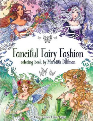 Fanciful Fairy Fashion coloring book by Meredith Dillman: 26 fantasy costumed fairy designs