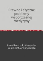 Prawne i etyczne problemy wspólczesnej medycyny