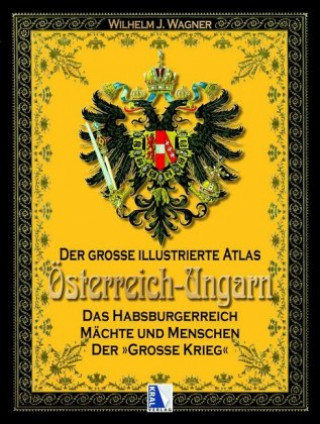 Der große illustrierte Atlas Österreich-Ungarn