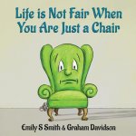 Life is Not Fair When You Are Just a Chair: paperback