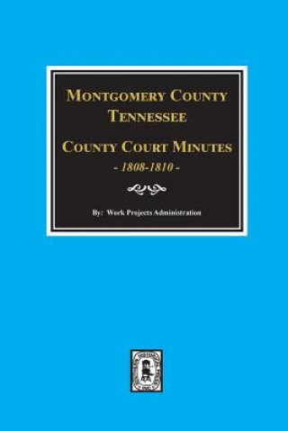 Montgomery County, Tennessee, County Court Minutes, 1808-1810.