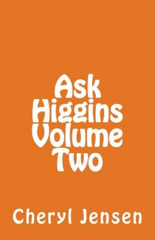 Ask Higgins: Volume Two