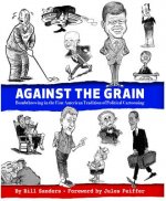 Against the Grain: Bombthrowing in the Fine American Tradition of Political Cartooning