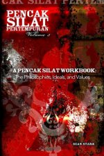 A Pencak Silat Workbook: The Philosophies, Ideals, and Values