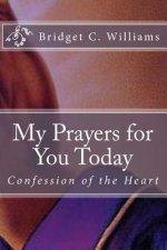 My Prayers for You Today: Confession of the Heart