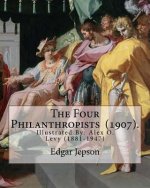 The Four Philanthropists (1907). By: Edgar Jepson: Illustrated By: Alex O. Levy (1881-1947) was a painter, illustrator, printmaker, and designer.