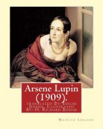 Arsene Lupin (1909). By: Maurice Leblanc: translated By: Edgar Jepson, Illustrated By: H. Richard Boehm (1871-1914).
