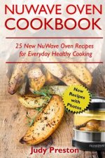 NuWave Oven Cookbook: 25 New NuWave Oven Recipes for Everyday Healthy Cooking