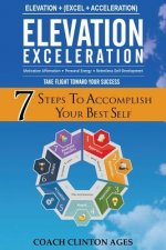 7 Steps to Accomplish Your Best Self: Elevation Exceleration