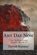 Any Day Now: The Yellowstone Event: Book 4