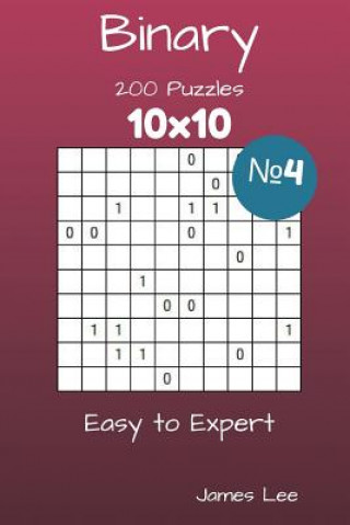 Binary Puzzles - 200 Easy to Expert 10x10 vol. 4