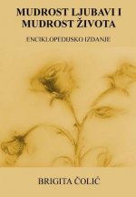 Mudrost Ljubavi I Mudrost Zivota: Enciklopedijsko Izdanje