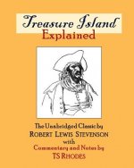 Treasure Island Explained: The Complete and Unabridged Classic by Robert Lewis Stevenson with Notes and Explanations by TS Rhodes