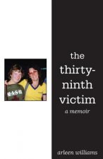 The Thirty-Ninth Victim: A Memoir