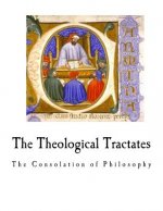 The Theological Tractates: The Consolation of Philosophy