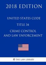 United States Code - Title 34 - Crime Control and Law Enforcement (2018 Edition)