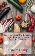 The Closet of Sir Kenelm Digby Knight Opened: Special Edition