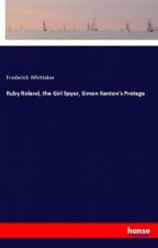 Ruby Roland, the Girl Spyor, Simon Kenton's Protege