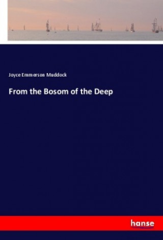 From the Bosom of the Deep