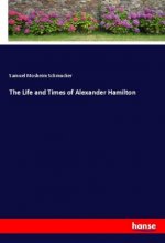 Life and Times of Alexander Hamilton