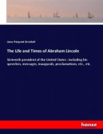 The Life and Times of Abraham Lincoln