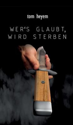 Wer's glaubt, wird sterben