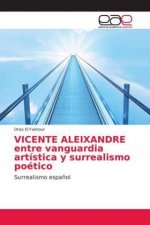 VICENTE ALEIXANDRE entre vanguardia artistica y surrealismo poetico