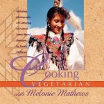 Cooking Vegetarian With Melonie Mathews