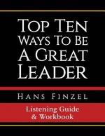 Top Ten Ways To Be A Great Leader Listening Guide and Workbook