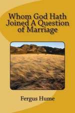 Whom God Hath Joined A Question of Marriage