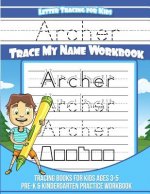 Archer Letter Tracing for Kids Trace my Name Workbook: Tracing Books for Kids ages 3 - 5 Pre-K & Kindergarten Practice Workbook