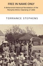 Free in Name Only: A Behavioral-Historical Revisitation of the Attempted Ethnic Cleansing of Memphis in 1866