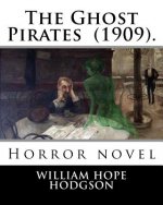 The Ghost Pirates (1909). By: William Hope Hodgson: Horror novel