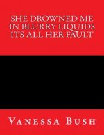 She Drown Me in Blurry Liquid Its All Her Fault