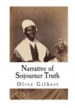 Narrative of Sojourner Truth: Based on information provided by Sojourner Truth 1850