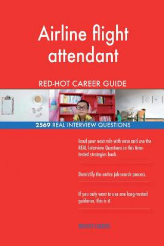 Airline flight attendant RED-HOT Career Guide; 2569 REAL Interview Questions