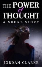 The Power of Thought: A Short Story